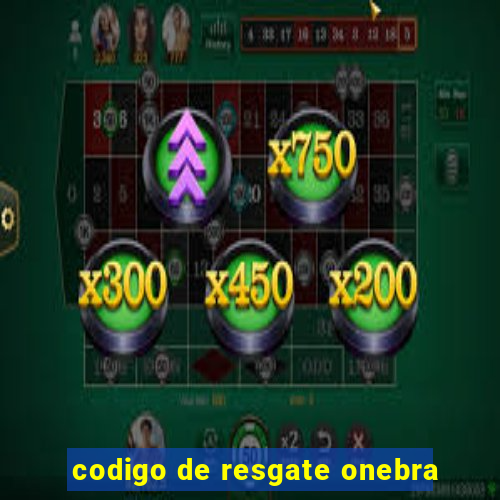 codigo de resgate onebra